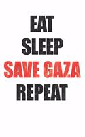 Eat Sleep Save Gaza - Free Palestine