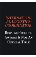 International Logistics Coordinator because freeking awsome is not an official title: Writing careers journals and notebook. A way towards enhancement