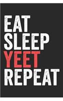 Eat Sleep Yeet Repeat: Funny Meme Gifts Blank Lined Notebook