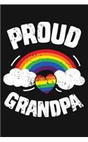 Proud Grandpa: LGBT Pride Lined Notebook, Journal, Organizer, Diary, Composition Notebook, Gifts for LGBT Community and Supporters