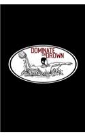 Dominate or drown: 6x9 Water polo - lined - ruled paper - notebook - notes