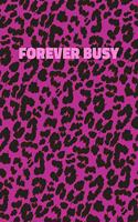 Forever Busy: Pink Leopard Print Notebook With Funny Text On The Cover (Animal Skin Pattern). College Ruled (Lined) Journal. Wild Cat Theme with Cheetah Fur Desig