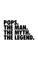 Pops. The Man. The Myth. The Legend.: Granddad Journal, Notebook, Diary, Doodle Book, Funny Gag Gift, Best Gag Gift, 6x9, 110 Pages, White Paper