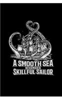 A smooth sea never made a skillful sailor: 6x9 PIRATES - lined - ruled paper - notebook - notes