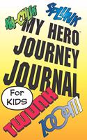 My Hero Journey Journal for Kids: Draw and Write Creative Journal, Notebook, Diary
