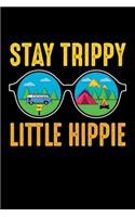 Stay Trippy Little Hippie