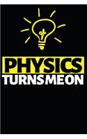 Physics Turns Me On