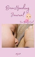 Breastfeeding Journal for Baby Girl: Full Color Baby Log Book Tracker, Breastfeeding Blank Journal