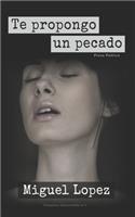 Te propongo un pecado (Prosa Poética): (2 Propuestas Inmarcesibles)