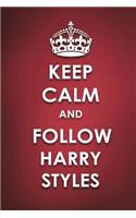 Keep Calm And Follow Harry Styles