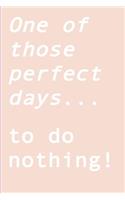 One of those perfect days... to do nothing!: Ignite your creativity when all you want to do is nothing