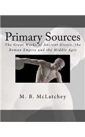 Primary Sources: The Great Works of Ancient Greece, the Roman Empire and the Middle Ages