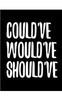 Could've Would've Should've: 7.44 X 9.69 Wide Ruled Paper Notebook, Appreciation, Quote Journal or Diary Unique Inspirational Composition Book Gift for Boys, Girls, Students and