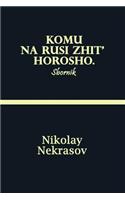 Komu Na Rusi Zhit' Horosho. Sbornik