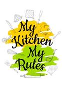 My Kitchen My Rules: Blank Recipe Book to Write In, for 100 Recipes, 7x10 Inches, Softcover