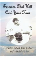 Sermons That Will Curl Your Hair