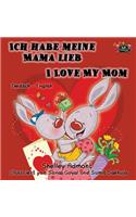 Ich habe meine Mama lieb I Love My Mom: German English Bilingual Book