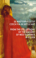 50 Masterpieces of Czech Fin de Siecle Art