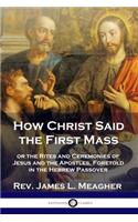 How Christ Said the First Mass