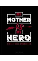 My Mother Is My Hero - Sickle Cell Awareness: Unruled Composition Book
