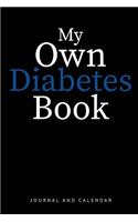 My Own Diabetes Book: Blank Lined Journal with Calendar for People Who Fights Against Diabetes