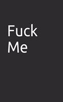 Fuck Me