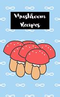 Mushroom Recipes: Blank Cookbook Recipes & Notes My Favorite Mushroom Recipes, Blank Cookbook for Daughter Journal to Write in Lined Notebook 7x10