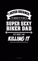 I Never Dreamed I'd Grow Up to Be a Super Sexy Biker Dad But Here I Am Killing It