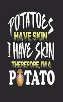 Potatoes Have Skin I Have Skin Therefore I'm a Potato: 8x10 Potato Planner for Millenials