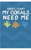 Sorry, I Can't My Corals Need Me: Aquarium Notebook 120 Lined Pages 6 X 9