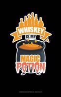 Whiskey Is My Magic Potion: Composition Notebook: Wide Ruled