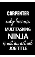 Carpenter Only Because Multitasking Ninja Is Not an Actual Job Title