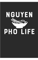 Nguyen PHO Life: Vietnamese Last Name Asian Food Notebook (6x9)