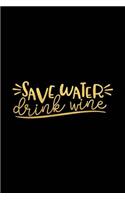 Save Water Drink Wine: Wine Journal with Prompts and Lined Pages for Notes(30 Funny Wine Tasting Notebook)