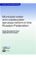 Municipal Water and Wastewater Reforms in the Russian Federation