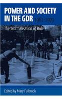 Power and Society in the Gdr, 1961-1979: The 'Normalisation of Rule'?