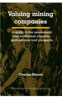 Valuing Mining Companies: A Guide To the Assessment and Evaluation of Assets, Performance and Prospects