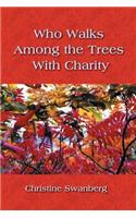 Who Walks Among the Trees with Charity