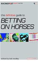 The Definitive Guide to Betting on Horses