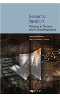 Semantic Variation: Meaning in Society and in Sociolinguistics: The Collected Works of Ruqaiya Hasan Vol 2(Collected Works of Ruqaiya Hasan)