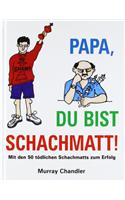 Papa Du Bist Schachmatt!