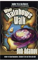 When Rainbows Walk
