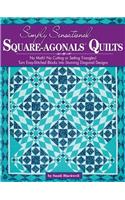 Simply Sensational Square-Agonals Quilts: No Math! No Cutting or Setting Triangles! Turn Easy-Stitched Blocks into Stunning Diagonal Designs.