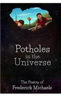 Potholes in the Universe