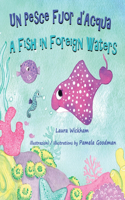 Pesce Fuor d'Acqua - A Fish in Foreign Waters