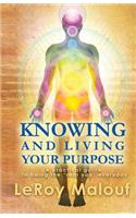 Knowing and Living Your Purpose, a Practical Guide to Being the Real You Everyday