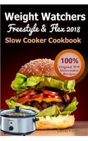 Weight Watchers Freestyle and Flex Slow Cooker Cookbook 2018: The Ultimate Weight Watchers Freestyle and Flex Cookbook, All New Mouthwatering Slow Cooker Recipes with Smart Points for Weight Loss