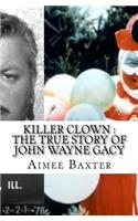 Killer Clown: The True Story of John Wayne Gacy