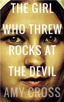 The Girl Who Threw Rocks at the Devil