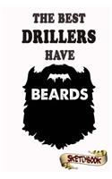 The best Drillers have beards Sketchbook: Journal, Drawing and Notebook gift for bearded exercise, drill and aerobics